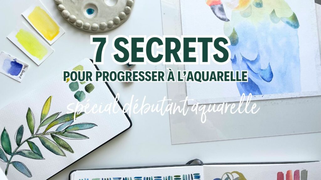 7 secrets pour progresser a l'aquarelle spécial débutant aquarelle